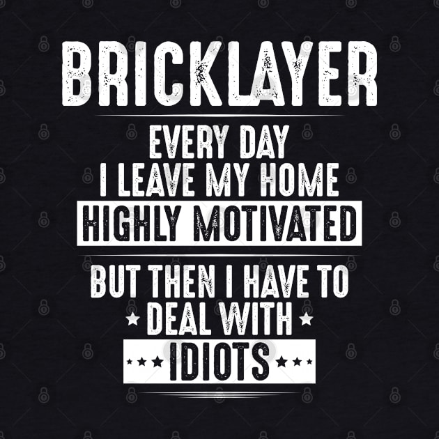 Bricklayer - Mason - Highly Motivated - Gift Idea by Krautshirts